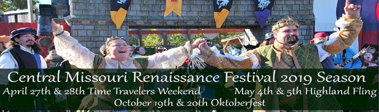 Central Missouri Renaissance Festival 2019 Season | April 27 & 28 Time Travelers Weekend | May 4 & 5 Highland Fling | October 19 & 20 Oktoberfest